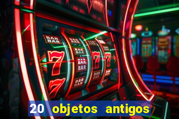 20 objetos antigos que hoje valem uma fortuna